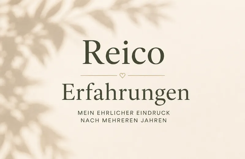 Reico Erfahrungen – Mein ehrlicher Eindruck nach mehreren Jahren